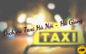 Dịch vụ Taxi Hà Nội - Hà Giang