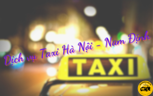 Bảng Giá Dịch Vụ Taxi Hà Nội đi Nam Định trọn gói