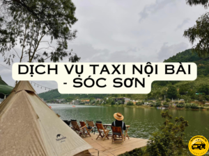 Dịch Vụ Taxi Nội Bài - Sóc Sơn