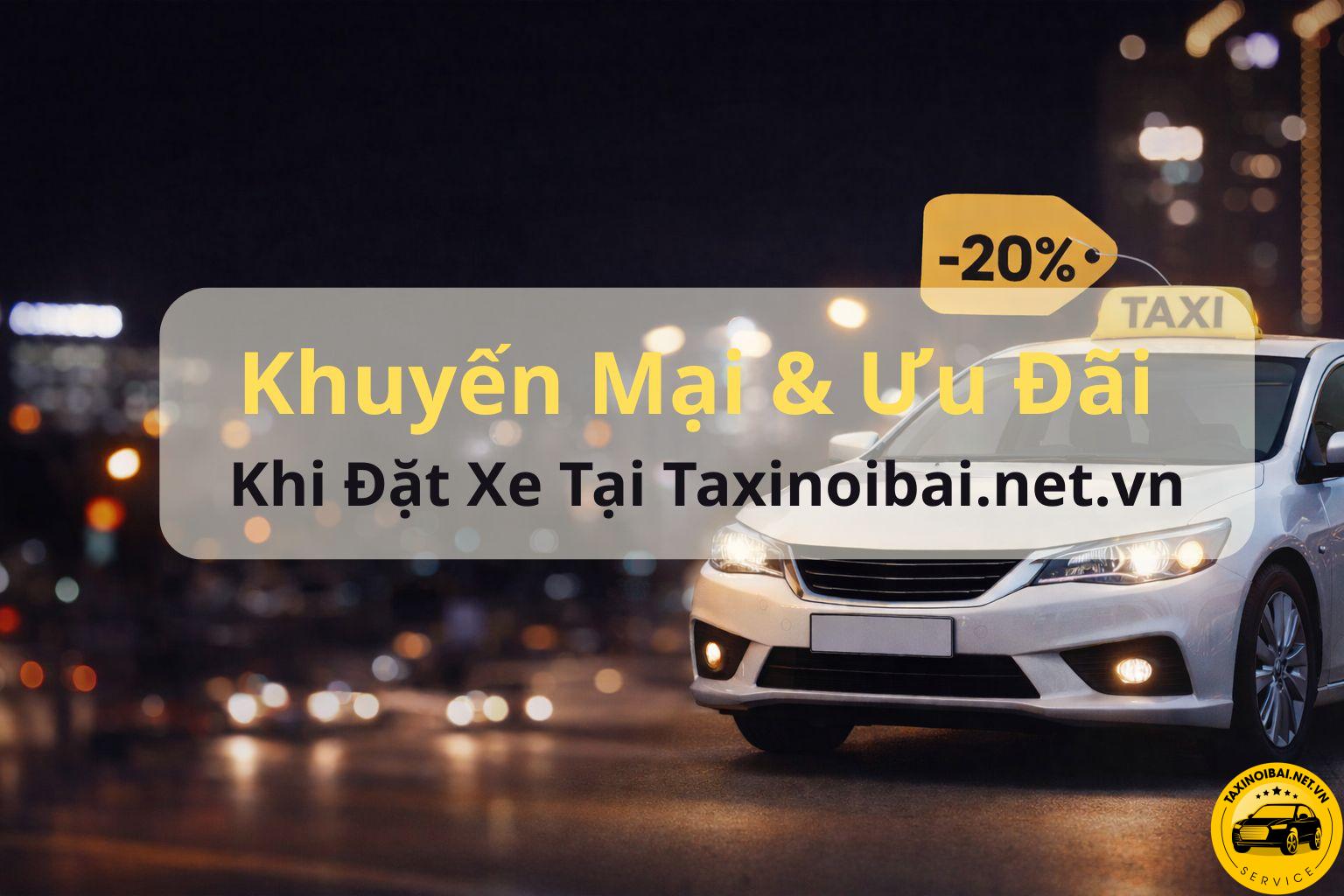 Tổng Hợp Các Khuyến Mại & Ưu Đãi Khi Đặt Xe Tại Taxinoibai.net.vn