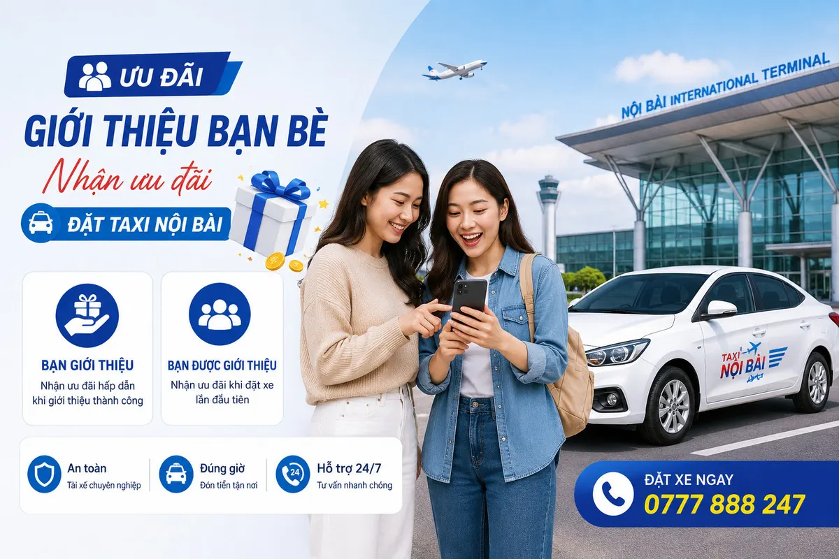 Ưu Đãi Giới Thiệu Bạn Bè Khi Đặt Taxi Nội Bài